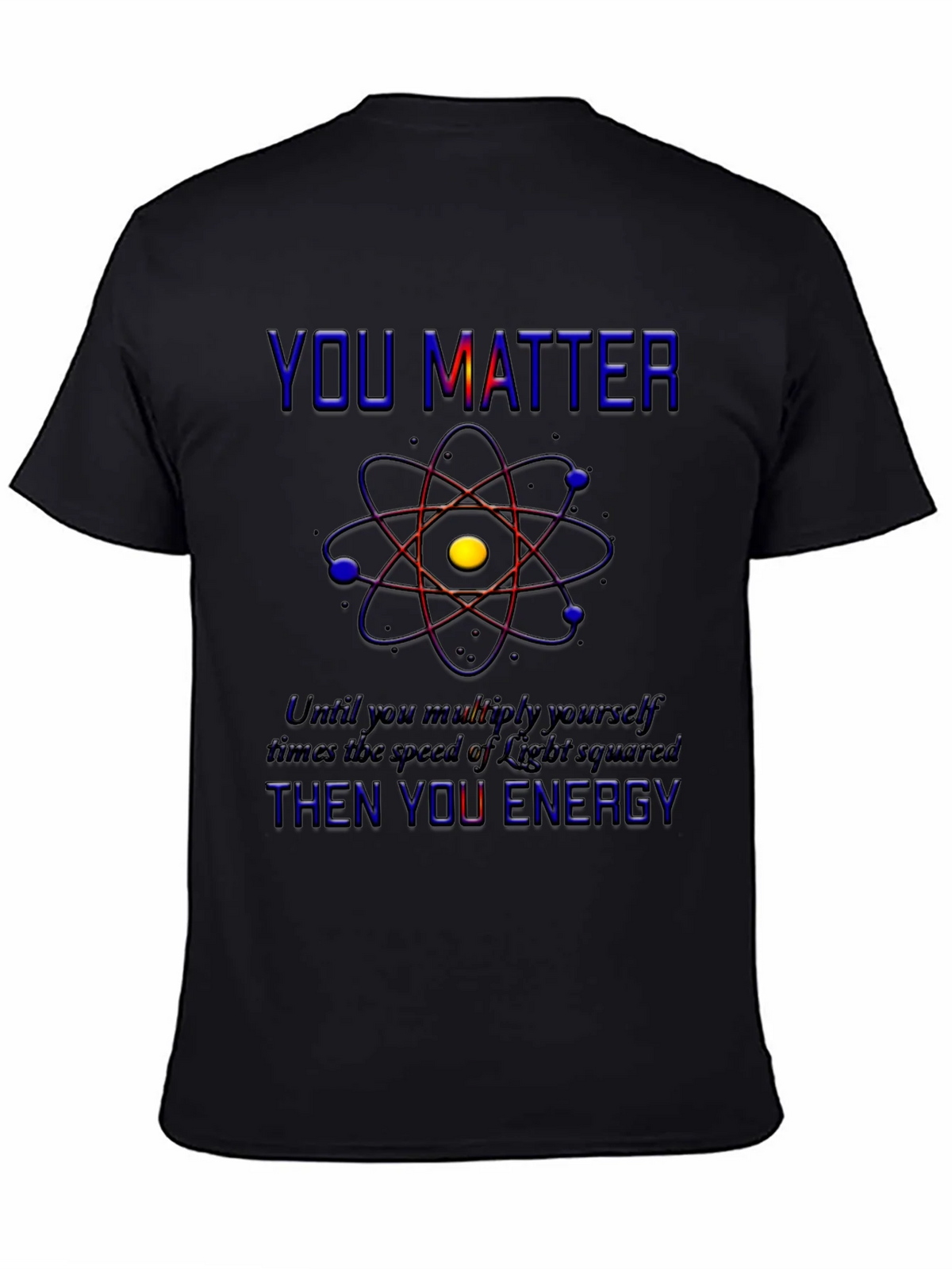 You Matter Science T-Shirt - Physics Humor Tee product image 4