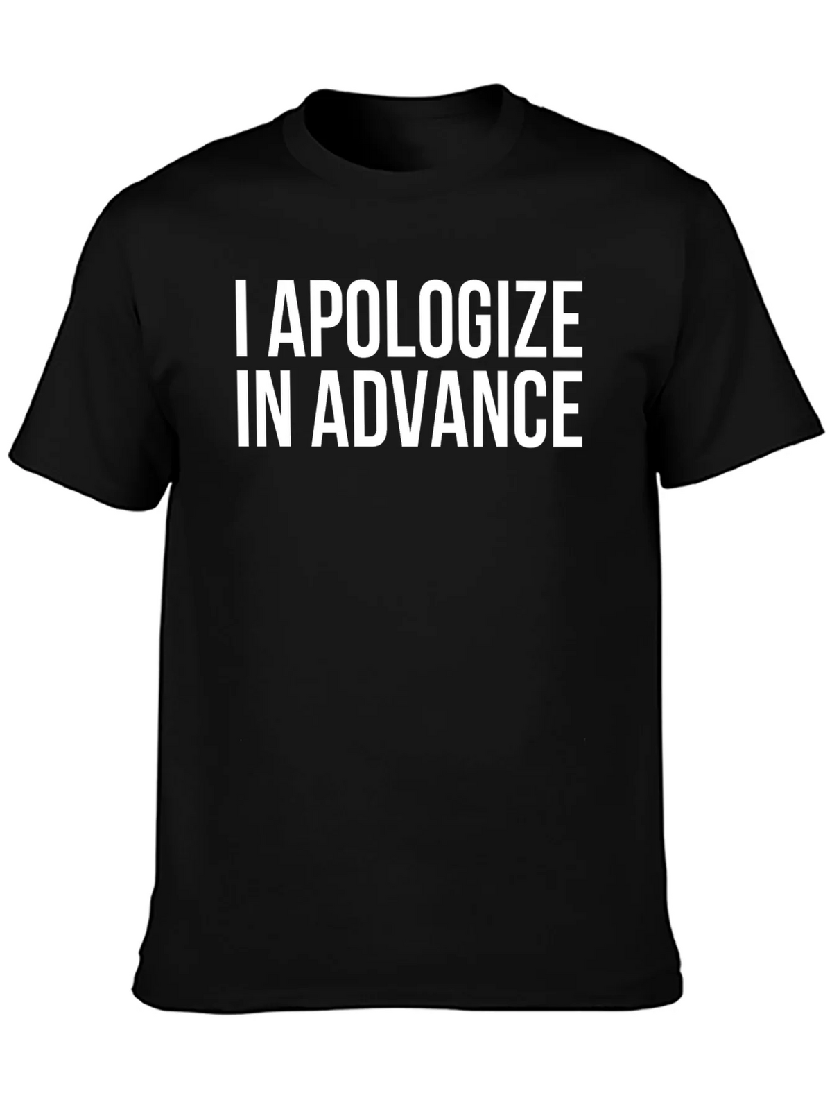 I Apologize In Advance Funny T-Shirt product image 3
