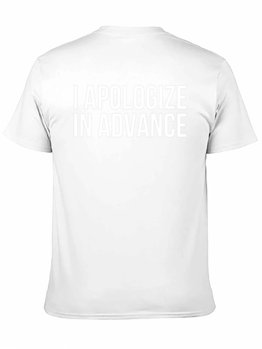 I Apologize In Advance Funny T-Shirt product image 10
