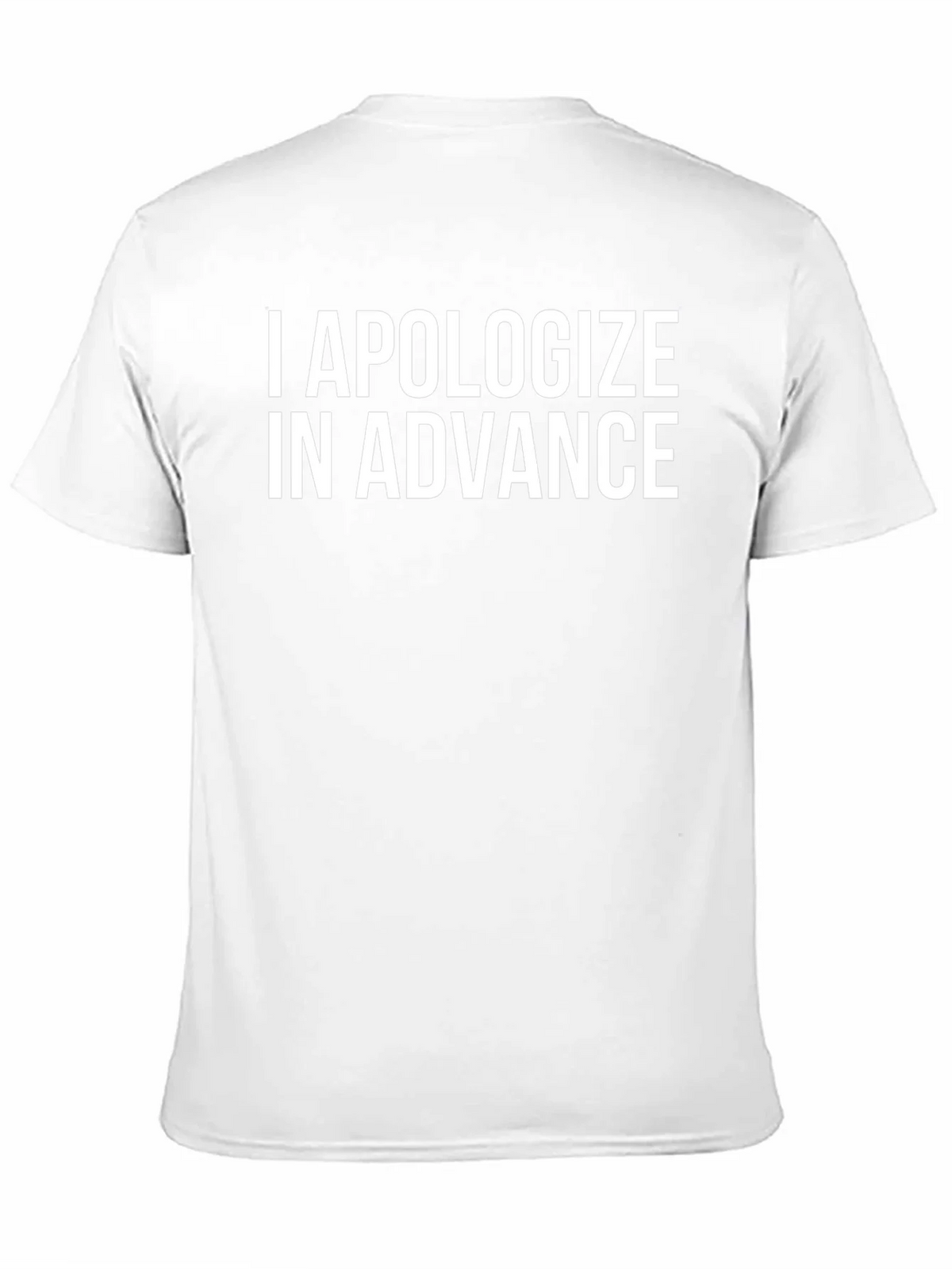 I Apologize In Advance Funny T-Shirt product image 10