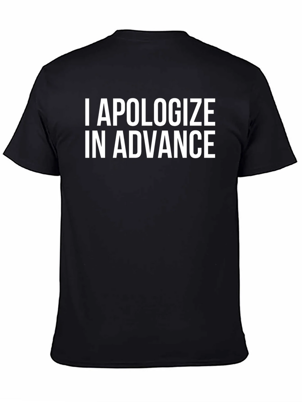 I Apologize In Advance Funny T-Shirt product image 4