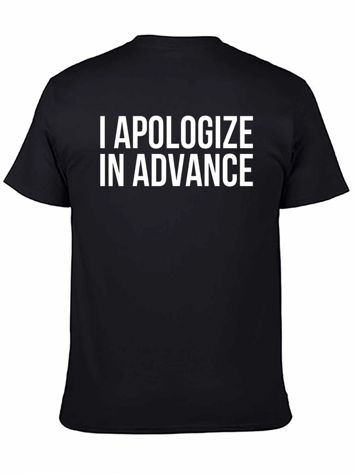 I Apologize In Advance Funny T-Shirt product image 4