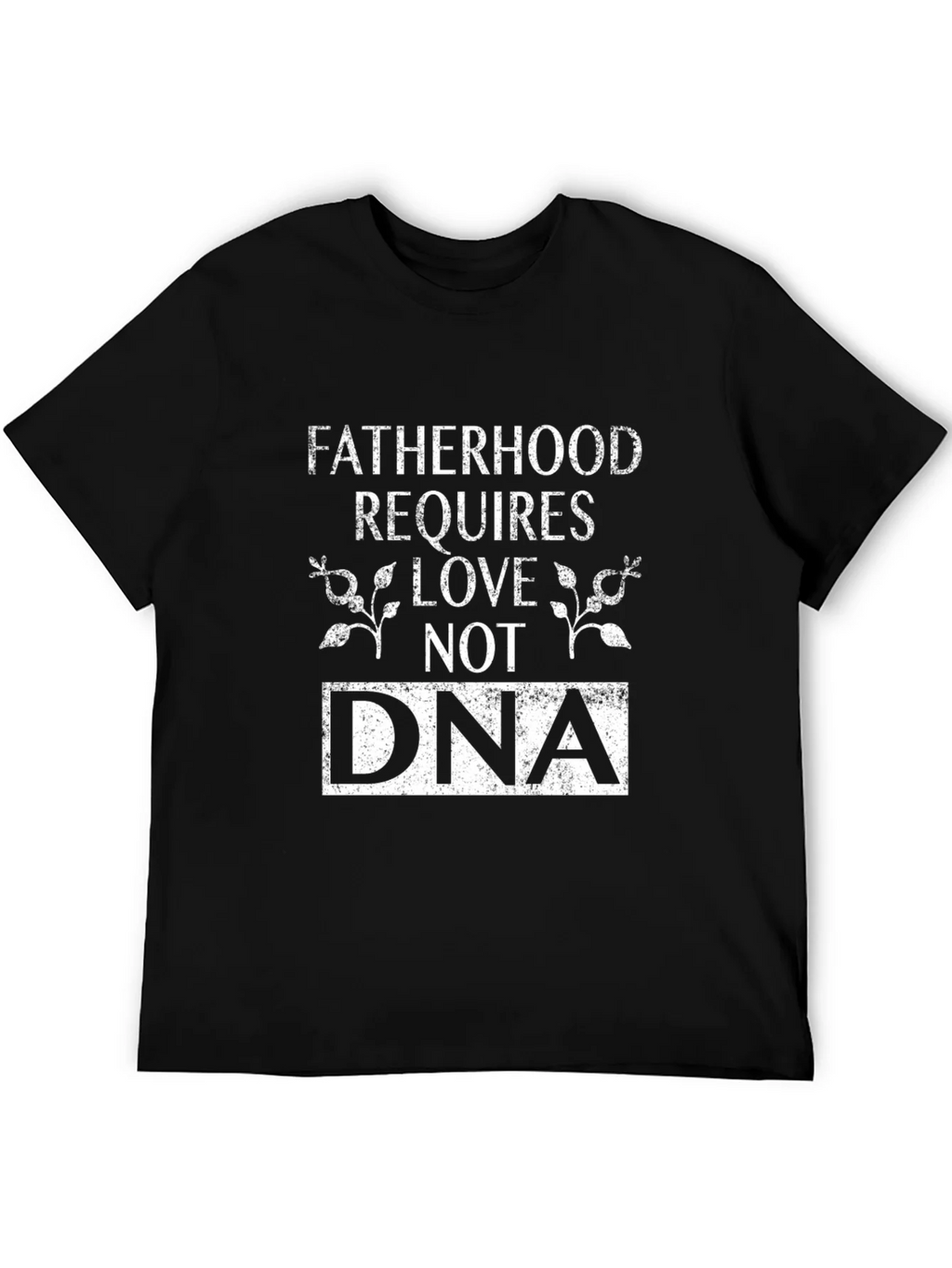 Fatherhood Requires Love Not DNA Graphic T-Shirt product image 8