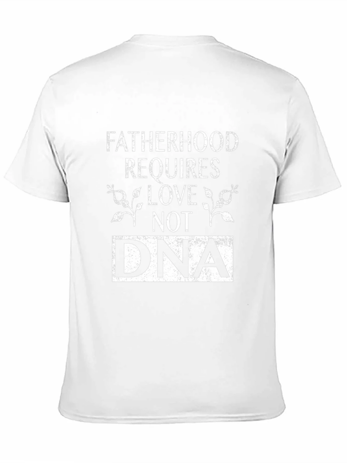 Fatherhood Requires Love Not DNA Graphic T-Shirt product image 2