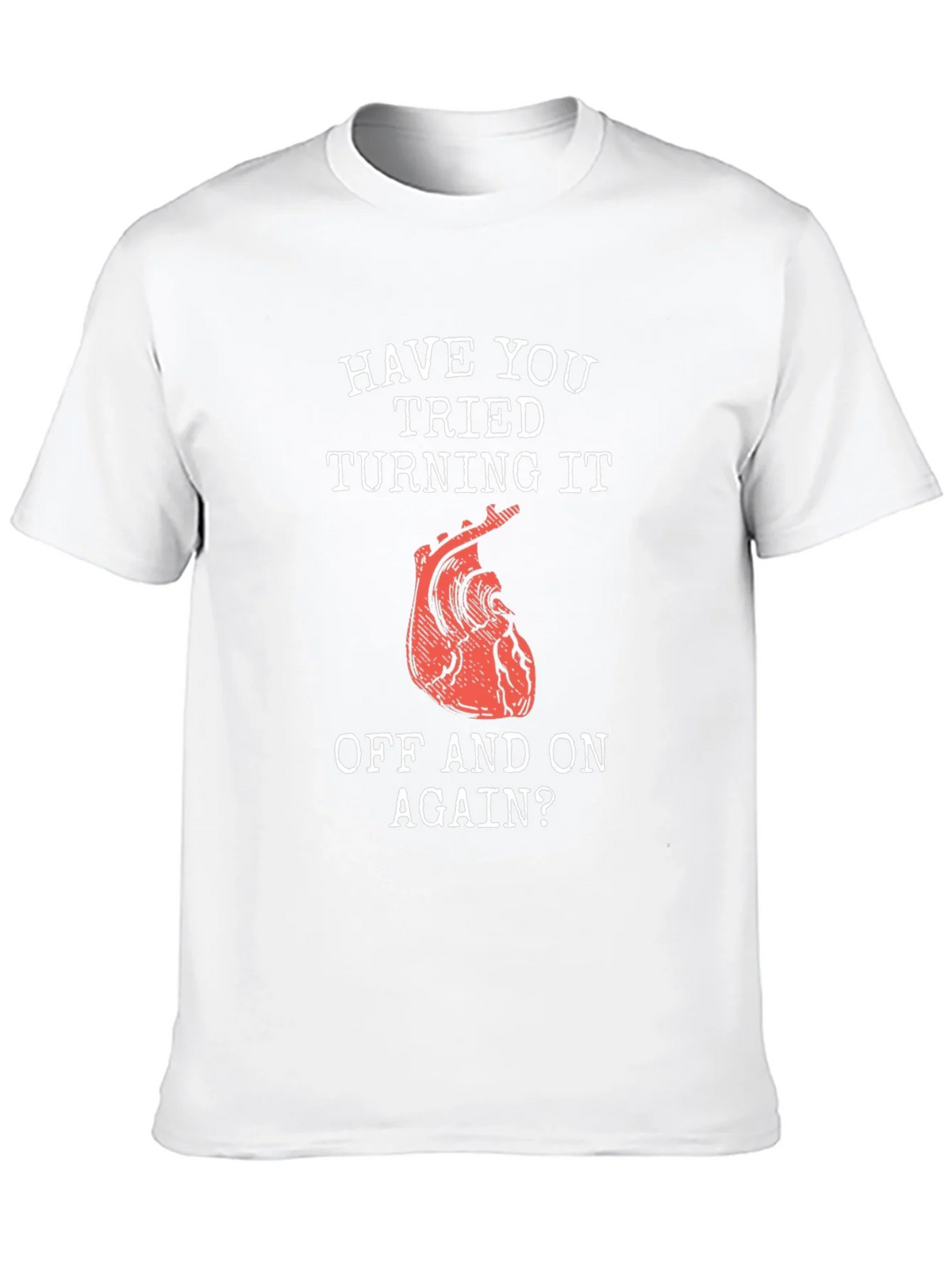 Humorous Have You Tried... Heart T-Shirt product image 12
