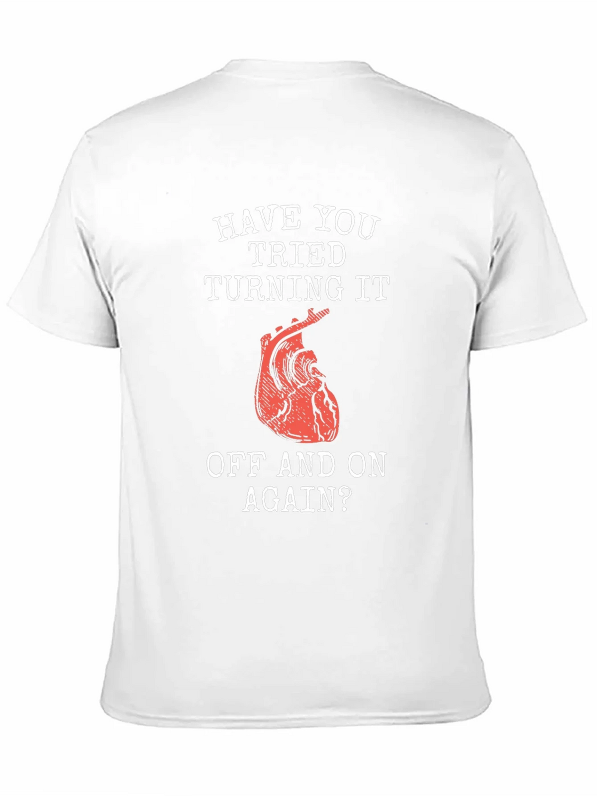 Humorous Have You Tried... Heart T-Shirt product image 2