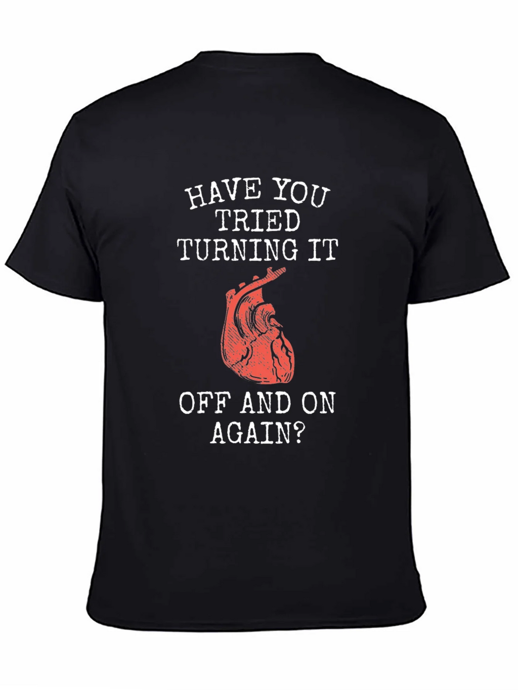 Humorous Have You Tried... Heart T-Shirt product image 7