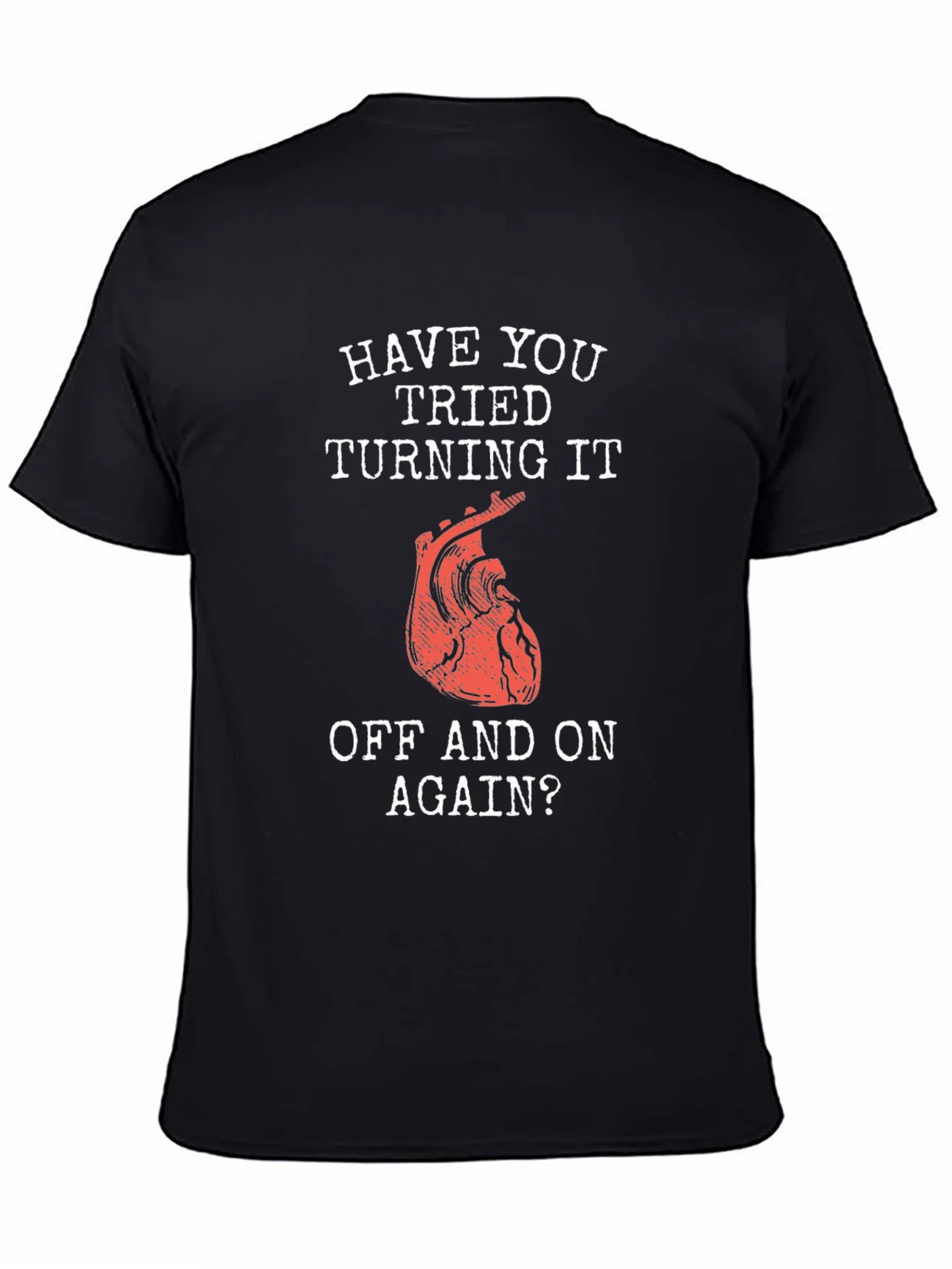 Humorous Have You Tried... Heart T-Shirt product image 7