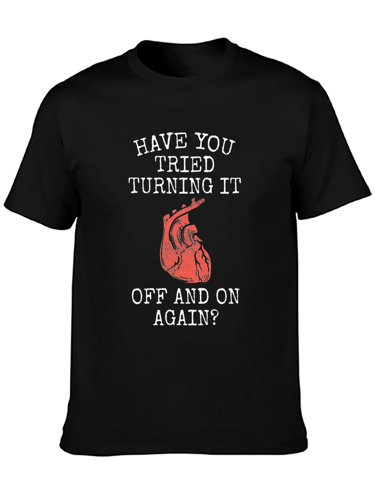 Humorous Have You Tried... Heart T-Shirt product image 6