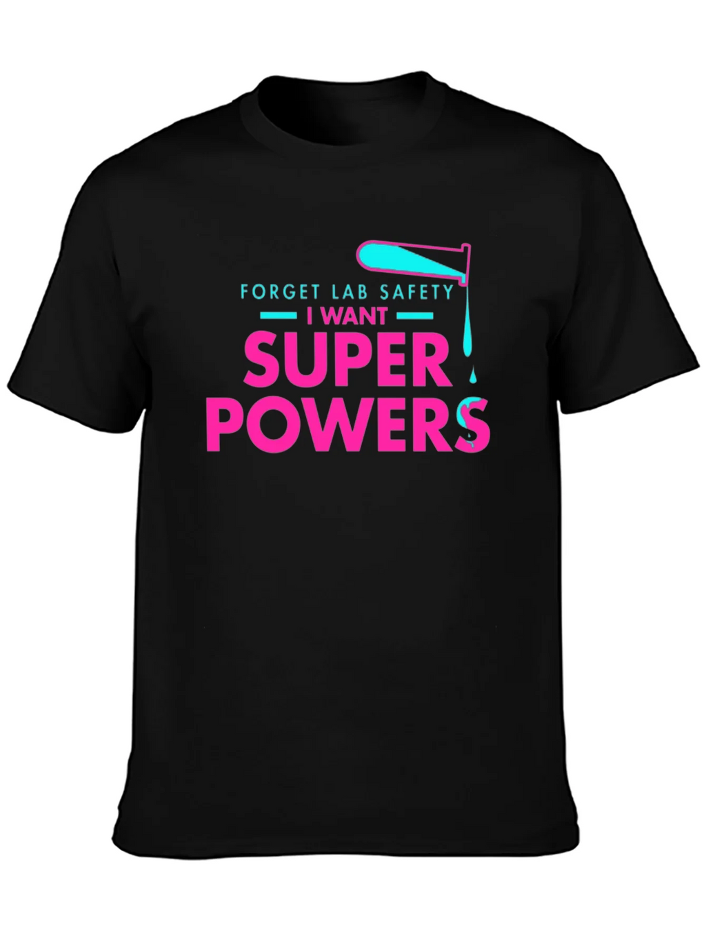 Forget Lab Safety I Want Super Powers T-Shirt product image 6