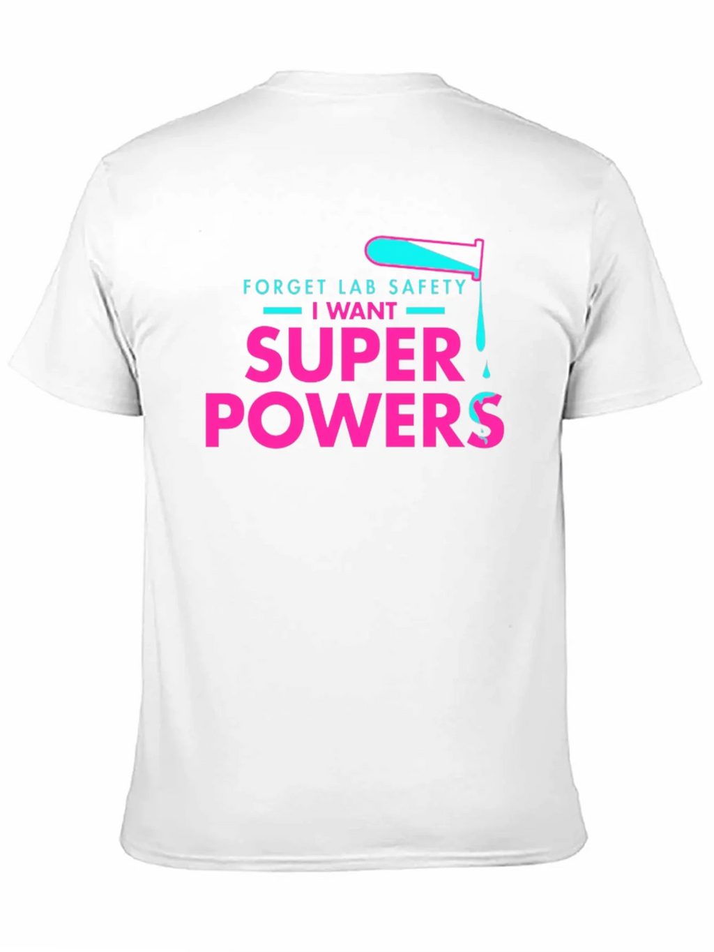 Forget Lab Safety I Want Super Powers T-Shirt product image 2
