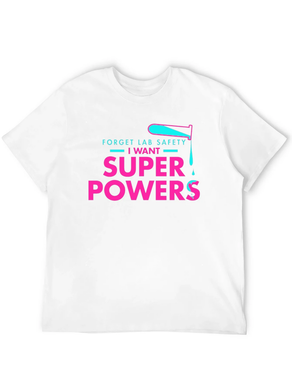 Forget Lab Safety I Want Super Powers T-Shirt product image 3