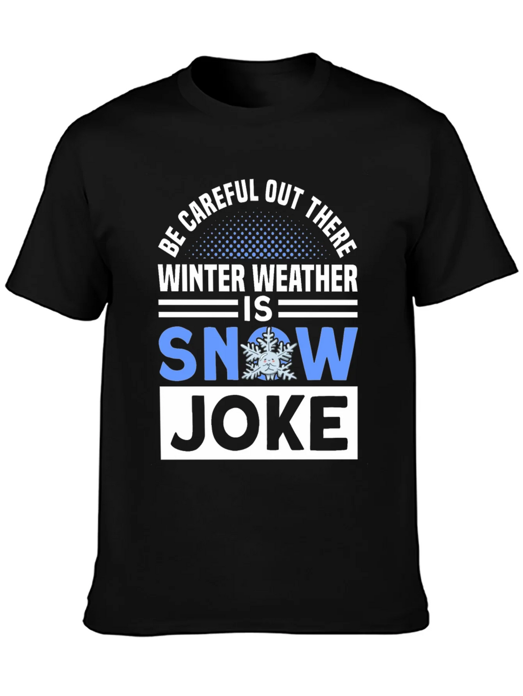 Winter Weather Snow Joke T-Shirt product image 3