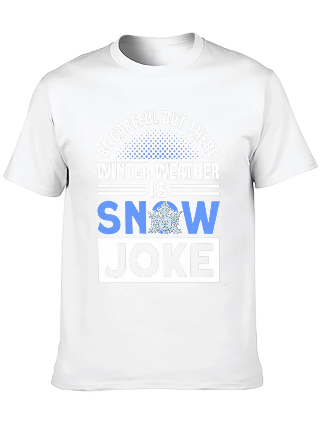 Winter Weather Snow Joke T-Shirt product image 9