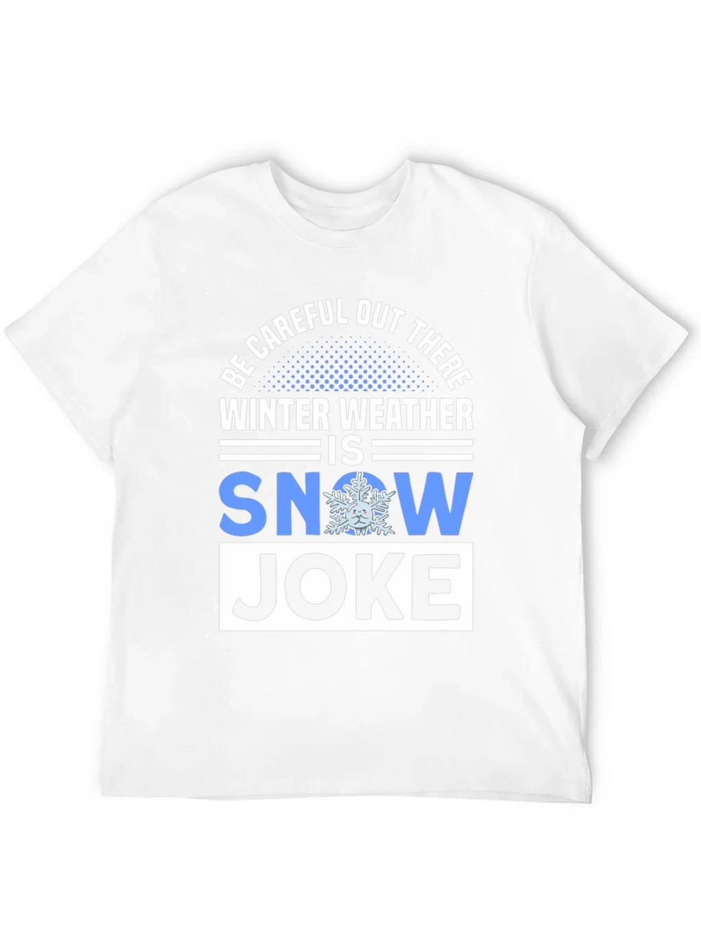 Winter Weather Snow Joke T-Shirt product image 11