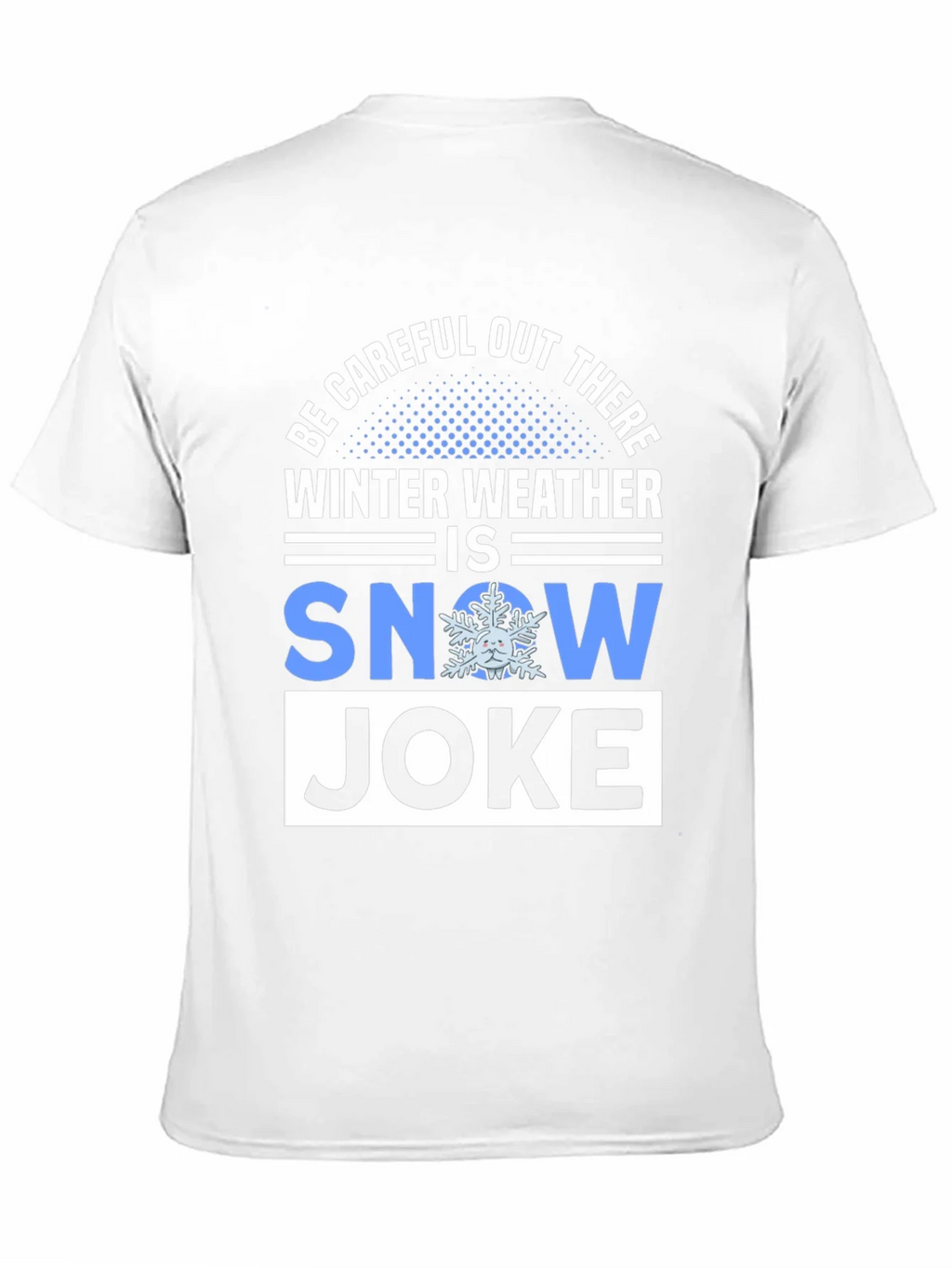 Winter Weather Snow Joke T-Shirt product image 10