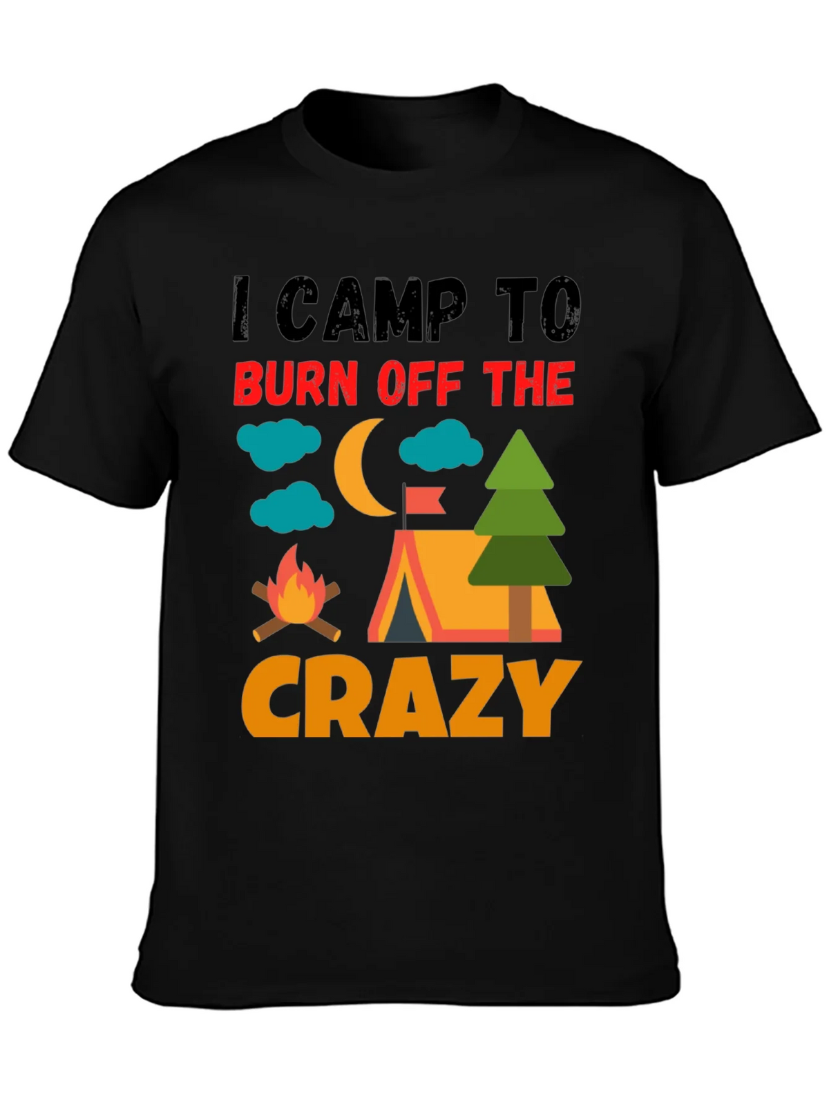 I Camp To Burn Off The Crazy Camping T-Shirt product image 6