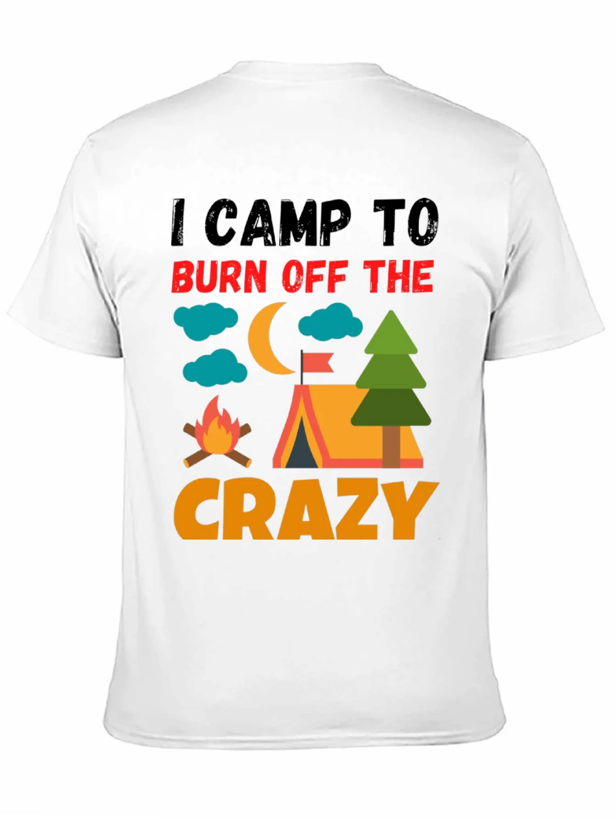 I Camp To Burn Off The Crazy Camping T-Shirt product image 2