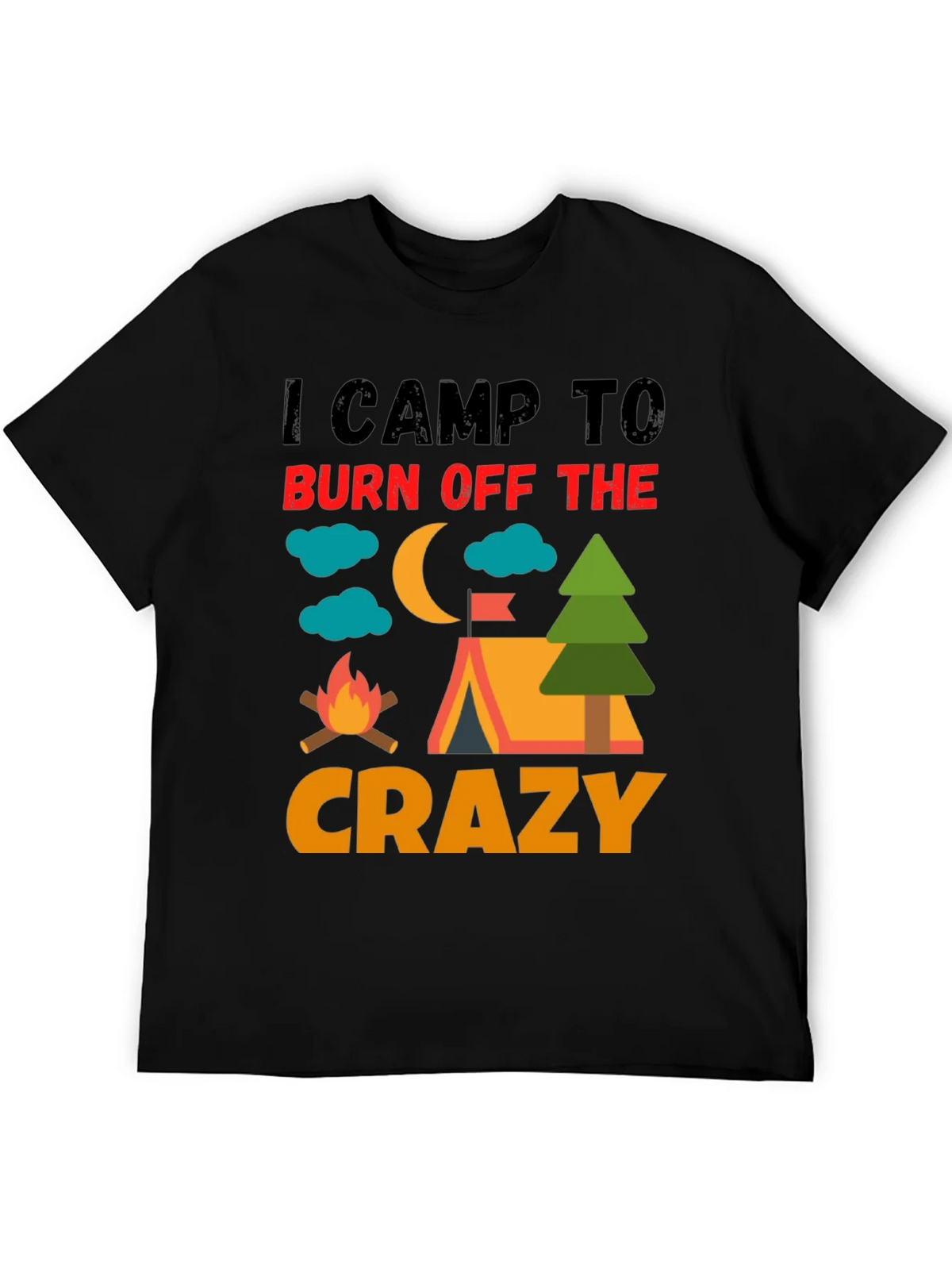 I Camp To Burn Off The Crazy Camping T-Shirt product image 8